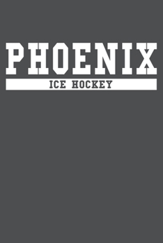Phoenix Ice Hockey: American Campus Sport Lined Journal Notebook