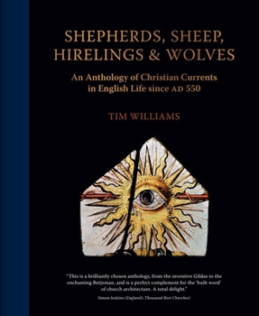 Shepherds, Sheep, Hirelings and Wolves: An Anthology of Christian Currents in English Life since 550 AD