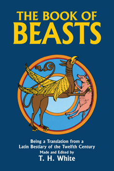 Paperback The Book of Beasts: Being a Translation from a Latin Bestiary of the Twelfth Century Book