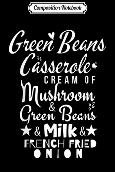 Composition Notebook: Thanksgiving Green Bean Casserole Recipe Nutritional Facts  Journal/Notebook Blank Lined Ruled 6x9 100 Pages