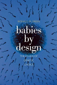 Paperback Babies by Design: The Ethics of Genetic Choice Book
