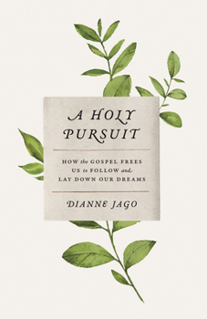 Paperback A Holy Pursuit: How the Gospel Frees Us to Follow and Lay Down Our Dreams Book