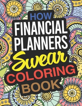 Paperback How Financial Planners Swear Coloring Book: A Financial Planner Coloring Book