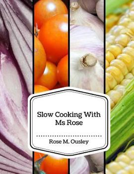 Paperback Slow Cooking With Ms Rose Book