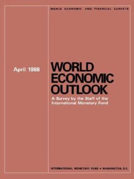 Paperback World Economic Outlook, April 1988: A Survey by the Staff of the International Monetary Fund Book