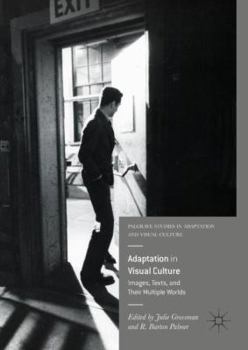 Hardcover Adaptation in Visual Culture: Images, Texts, and Their Multiple Worlds Book