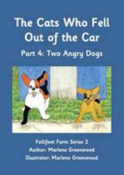 The Cats Who Fell Out of the Car: Two Angry Dogs Part 4 (Follifoot Farm Series 2)
