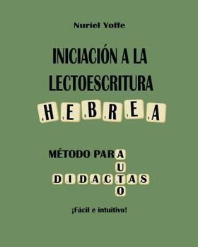 Paperback Iniciación a la Lectoescritura Hebrea: Método Para Autodidactas Fácil E Intuitivo [Spanish] Book