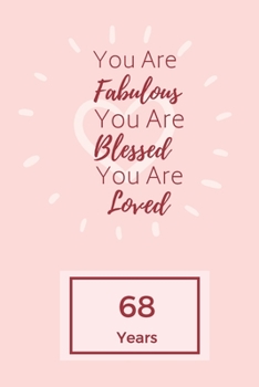 Paperback You Are Fabulous Blessed And Loved: Lined Journal / Notebook - Rose 68th Birthday Gift For Women - Happy 68th Birthday!: Paperback Bucket List Journal Book