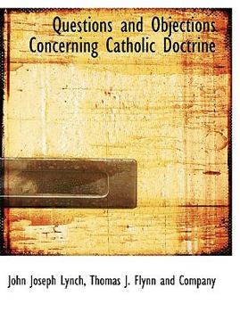 Questions and Objections Concerning Catholic Doctrine