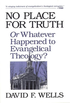 Paperback No Place for Truth: Or Whatever Happened to Evangelical Theology? Book