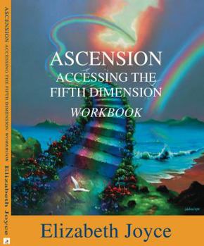Paperback Ascension Accessing The Fifth Dimension: The Workbook Book