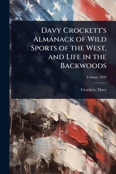 Paperback Davy Crockett's Almanack of Wild Sports of the West, and Life in the Backwoods Book