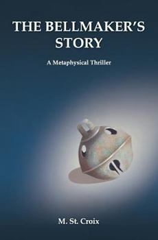 Paperback The Bellmaker's Story: A Metaphysical Thriller Book