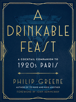Hardcover A Drinkable Feast: A Cocktail Companion to 1920s Paris Book