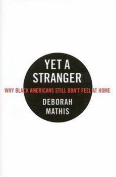 Hardcover Yet a Stranger: Why Black Americans Still Don't Feel at Home Book