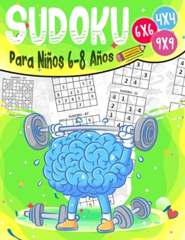 Paperback Sudoku Para Niños 6-8 Años: 270 Sudoku para Niños de 6-8 Años 4x4-6x6-9x9 con Soluciones - Entrena la Memoria y la Lógica [Spanish] Book