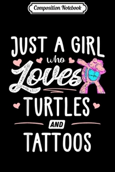 Paperback Composition Notebook: Just A Girl Who Loves Turtles And Tattoos Gift Women Journal/Notebook Blank Lined Ruled 6x9 100 Pages Book