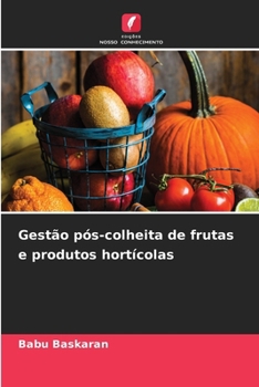 Gestão pós-colheita de frutas e produtos hortícolas (Portuguese Edition)