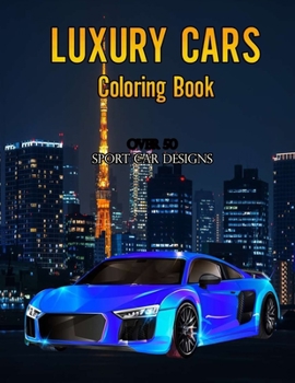 Paperback Luxury Cars Coloring Book: Over 50 Sport Car Designs Book