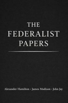 The Federalist Papers: A Reference Edition for Law and Civics