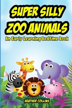 Paperback Super Silly Zoo Animals: An Early Learning Bedtime Story Book