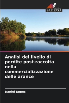 Paperback Analisi del livello di perdite post-raccolta nella commercializzazione delle arance [Italian] Book