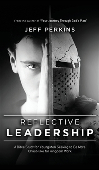 Hardcover Reflective Leadership: A Bible Study for Young Men Seeking to Be More Christ-like for Kingdom Work Book