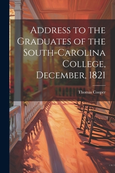 Paperback Address to the Graduates of the South-Carolina College, December, 1821 Book