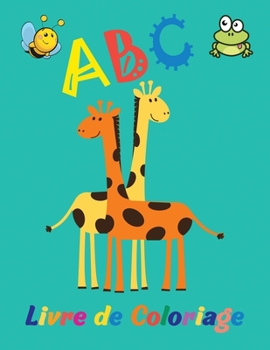 Paperback ABC Livre de Coloriage: Superbe livre de coloriage de l'alphabet pour les enfants de 2 ? 5 ans. - Livre de coloriage pour les tout-petits - S' [French] Book