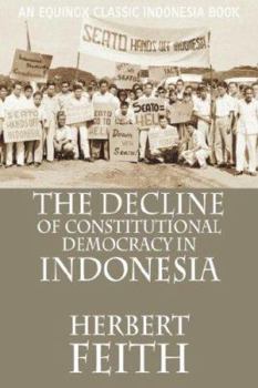 The Decline of Constitutional Democracy in Indonesia - Book  of the Equinox Classic Indonesia