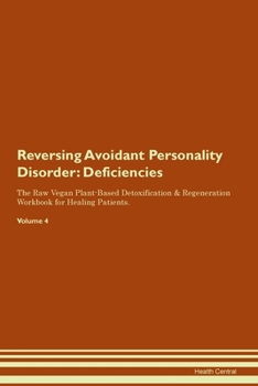 Paperback Reversing Avoidant Personality Disorder: Deficiencies The Raw Vegan Plant-Based Detoxification & Regeneration Workbook for Healing Patients. Volume 4 Book