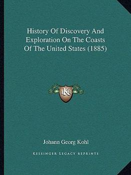 Paperback History Of Discovery And Exploration On The Coasts Of The United States (1885) Book