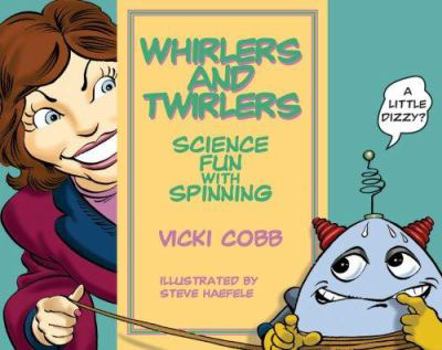Paperback Whirlers and Twirlers: Science Fun With Spinning (Science Fun With Vicki Cobb) Book
