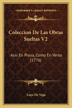 Paperback Coleccion De Las Obras Sueltas V2: Assi En Prosa, Como En Verso (1776) [Spanish] Book