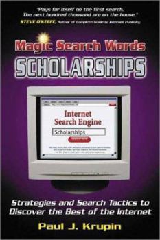 Paperback Magic Search Words: Scholarships: Strategies and Search Tactics to Discover the Best of the Internet Book