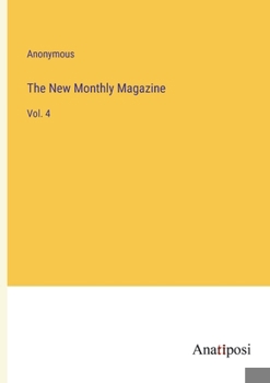 Paperback The New Monthly Magazine: Vol. 4 Book