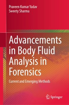 Hardcover Advancements in Body Fluid Analysis in Forensics: Current and Emerging Methods Book