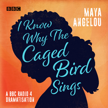 Audio CD I Know Why the Caged Bird Sings: A BBC Radio 4 Dramatisation Book