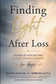 Finding Light After Loss: Stories of Healing and Guided Journal Prompts for Hope