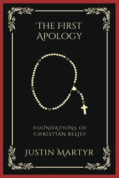 Paperback The First Apology: Foundations of Christian Belief (Grapevine Press) Book