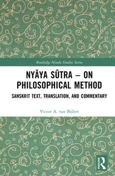 Hardcover Nyāya Sūtra - On Philosophical Method: Sanskrit Text, Translation, and Commentary Book