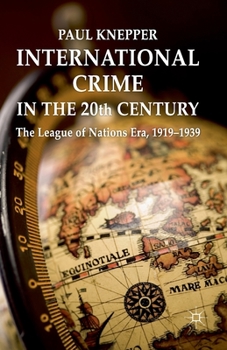 Paperback International Crime in the 20th Century: The League of Nations Era, 1919-1939 Book