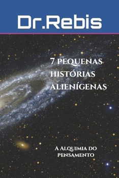 Paperback 7 pequenas histórias alienígenas: A Alquimia do pensamento [Portuguese] Book
