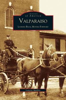 Valparaiso: Looking Back, Moving Forward - Book  of the Images of America: Indiana