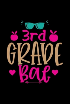 3rd Grade Bae: Awesome Teacher Journal Notebook | Planner,Inspiring sayings from Students,Teacher Funny Gifts Appreciation/Retirement, (Pre-K, Kindergarten & Elementary Teacher Memory Book)