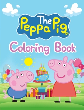 Paperback Peppa The Pig Coloring Book: Peppa The Pig Coloring Book, Peppa Pig Coloring Book, Peppa Pig Coloring Books For Kids Ages 2-4. 25 Pages - 8.5" x 11 Book