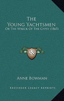 Paperback The Young Yachtsmen: Or The Wreck Of The Gypsy (1865) Book
