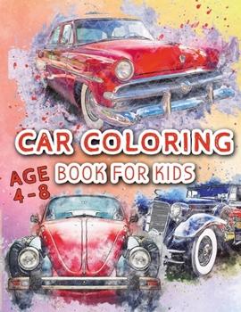 Paperback Car Coloring Book For Kids: 8.5x11 Activity Car Coloring Book With 100 Unique Pages, That Makes Best Gift For Kids With Ages 4 - 8 Book