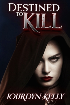 Destined to Kill - Book #1 of the Destined Novels